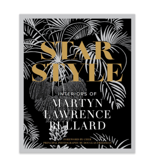 Star Style: Interiors of Martyn Lawrence Bullard - Signature Edition